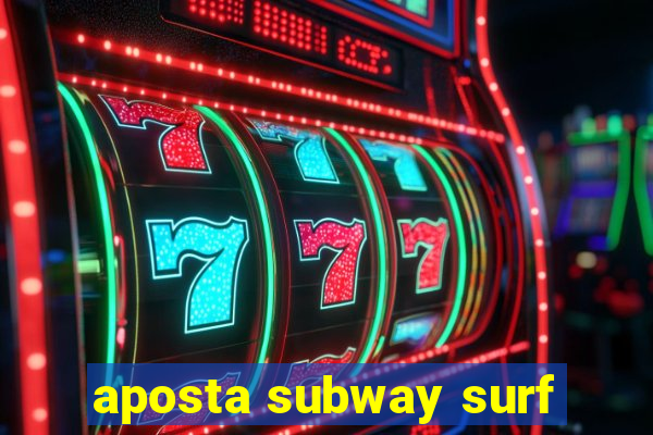 aposta subway surf